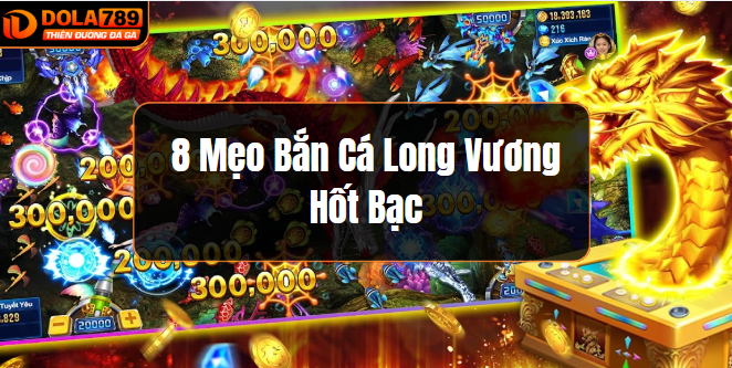 mẹo chơi bắn cá long vương