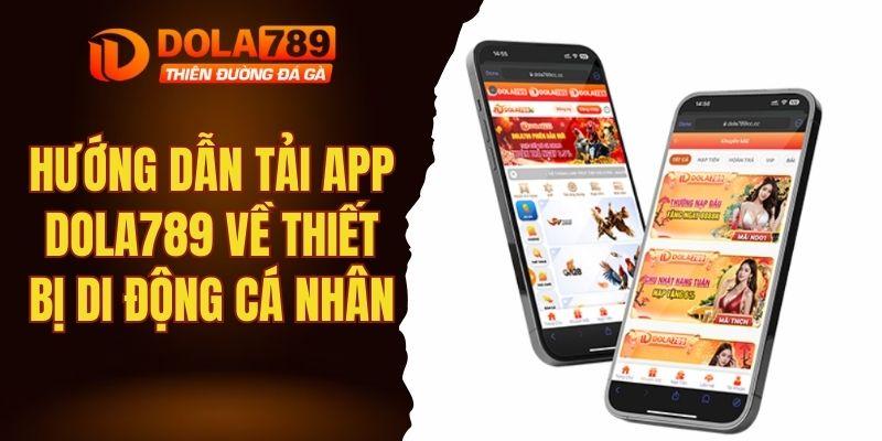 Hướng dẫn tải app DOLA789 về thiết bị di động cá nhân